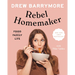 Rebel Homemaker: Food, Family, Life