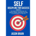 Self Discipline For Success: 4 Books in 1 The Power of Self Discipline, The Warrior Mindset, Subconscious Mind, Positive Thinking Everything You Ne