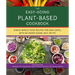 The Easy Going Vegan & Wfpb Cookbook: Whole-Food, Plant-Based Recipes with No Added Sugar, Salt, or Fat, for Working Stiffs and Non-Chefs