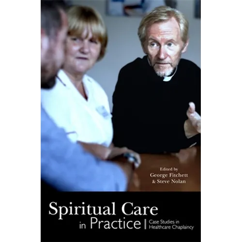 Spiritual Care in Practice: Case Studies in Healthcare Chaplaincy
