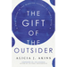 The Gift of the Outsider: What Living in the Margins Teaches Us about Faith