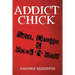 Addict Chick: Sex, Drugs & Rock 'N' Roll