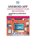 Android App Development for Beginners: Learn Android Studio, Java, and Kotlin to Build Your First App
