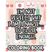 I'm Not Perfect But I Am A Nurse... So Close Enough. Nurse Coloring Book: Funny Nurse-Themed Coloring Pages For Stress-Relief, Humorous Quotes And Rel