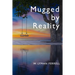 Mugged by Reality