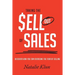 Taking the Sell out of Sales: Discover How You Can Overcome the Fear of Selling