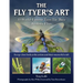 The Fly Tyer's Art: 33 World-Famous Tyers Tie Their Realistic Flies