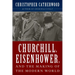 Churchill, Eisenhower, and the Making of the Modern World