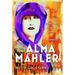 The Real Alma Mahler: Composer, Socialite, Rebel and Influencer