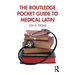 The Routledge Pocket Guide to Medical Latin