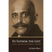 To Fathom the Gist: Volume 1 - Approaches to the Writings of G. I. Gurdjieff