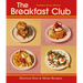 The Breakfast Club: Glorious Rise & Shine Recipes