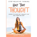 Stop Negative Thinking: Halt That Thought - Choose To Leave Out Thoughts That Only Harm and Hurt