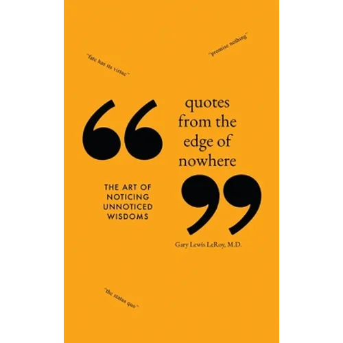 Quotes from the Edge of Nowhere: The Art of Noticing Unnoticed Wisdom