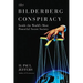 The Bilderberg Conspiracy: Inside the World's Most Powerful Secret Society