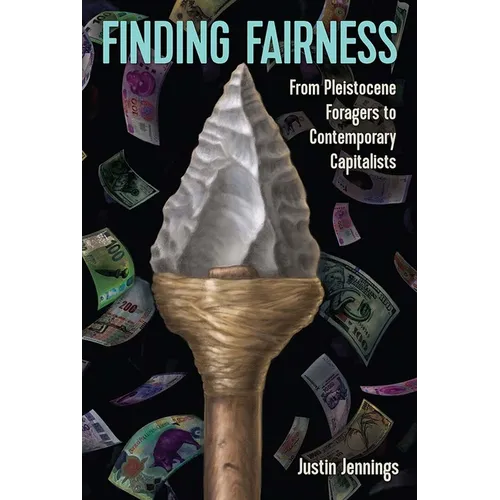 Finding Fairness: From Pleistocene Foragers to Contemporary Capitalists