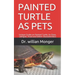 Painted Turtle as Pets: Unique Guide on Painted Turtle, Its Sizes, Lifespan, Food and Other Characteristics