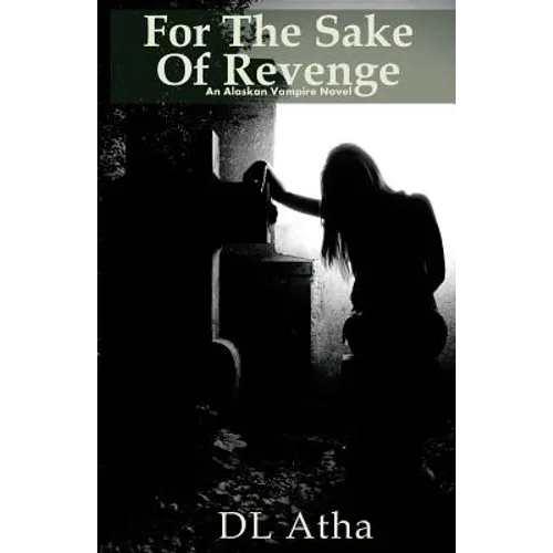 For the Sake of Revenge: An Alaskan Vampire Novel