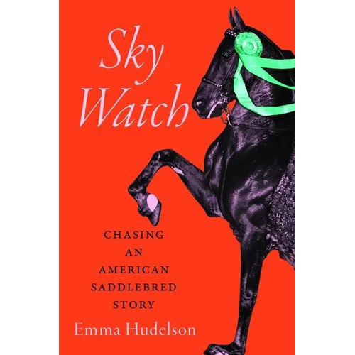Sky Watch: Chasing an American Saddlebred Story