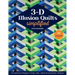 3-D Illusion Quilts Simplified: Sensational Designs Using Color, Value & Geometric Shapes; 12 Projects