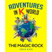 Adventures in K World: The Magic Rock