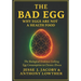 The Bad Egg: Why Eggs Are Not A Health Food: The Biological Evidence Linking Egg Consumption to Chronic Illness