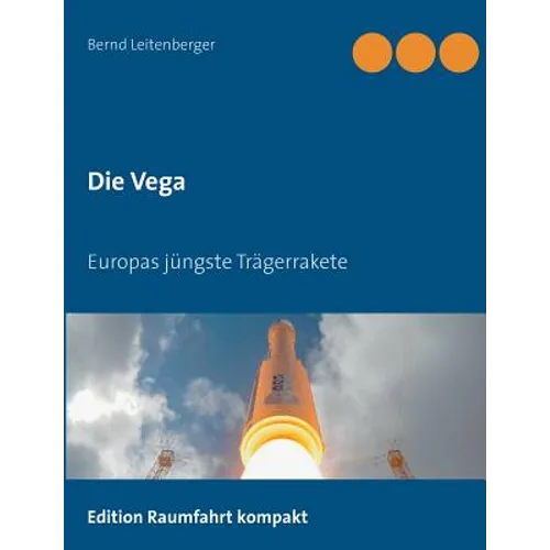 Die Vega: Europas jüngste Trägerrakete