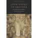 From Enemy to Brother: The Revolution in Catholic Teaching on the Jews, 1933-1965