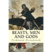 Beasts, Men and Gods