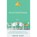 Minimalismo: Para Familias que Desean Vivir una Vida Más Plena Desabarrotando su Hogar