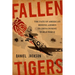 Fallen Tigers: The Fate of America's Missing Airmen in China During World War II