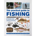 The Practical Guide to Fishing: An Illustrated Manual for Freshwater, Game, Saltwater and Fly Fishing