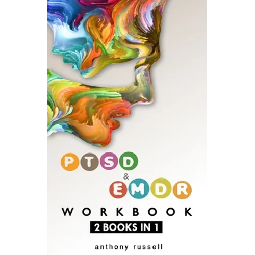 PTSD & EMDR WORKBOOK 2 books in 1: Self-Help Techniques for Overcoming Traumatic Stress Symptoms Thanks To The Eye Movement Desensitization And Reproc