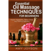 Essential Oils: Essential Oil Massage Techniques For Beginners: Prevent Headaches, Relieve Stress And Promote Relaxation