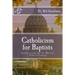 Catholicism for Baptists: Communicating for Mutual Understanding