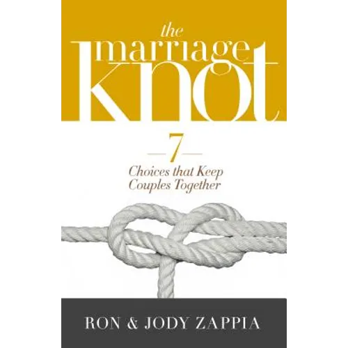 The Marriage Knot: 7 Choices That Keep Couples Together