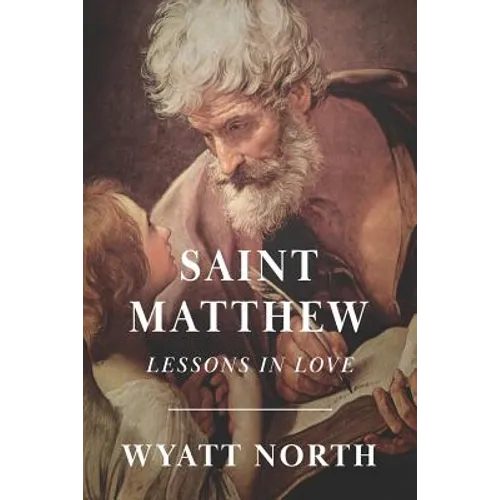 Saint Matthew: A Life of Love