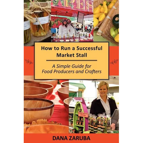 How to Run a Successful Market Stall: A Simple Guide for Food Producers and Crafters