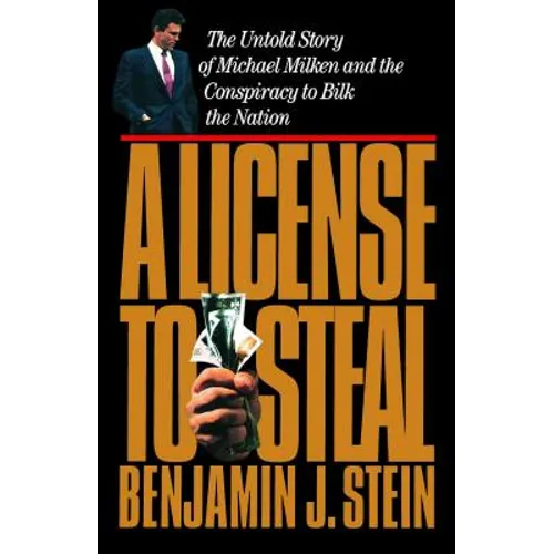 License to Steal: The Untold Story of Michael Milken and the Conspiracy to Bilk the Nation