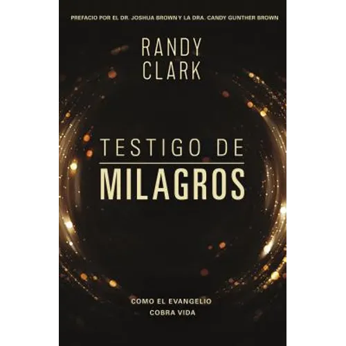 Testigo de Milagros: Cuando El Evangelio Cobra Vida