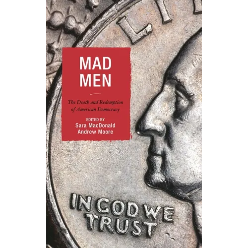 Mad Men: The Death and Redemption of American Democracy