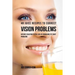 48 Juice Recipes to Correct Vision Problems: Natures Solution to the Loss of Vision and Eye Sight Problems