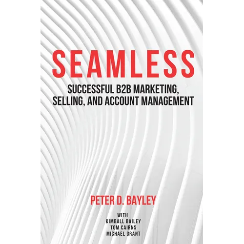 Seamless: Successful B2B Marketing, Selling, and Account Management