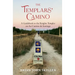 The Templars' Camino: A Guidebook to the Knights Templar on the Camino de Santiago