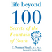 Life Beyond 100: Secrets of the Fountain of Youth