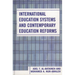 International Education Systems and Contemporary Education Reforms