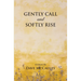 Gently Call and Softly rise