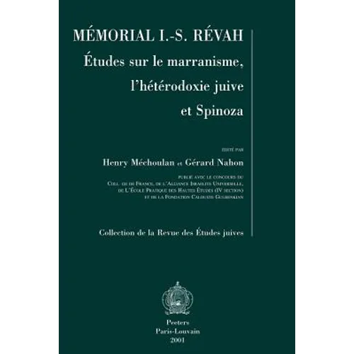 Memorial I.-S. Revah: Etudes Sur Le Marranisme, l'Heterodoxie Juive Et Spinoza