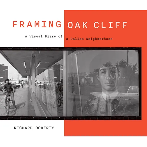 Framing Oak Cliff: A Visual Diary from a Dallas Neighborhood Volume 1