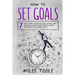 How to Set Goals: 7 Easy Steps to Master Goal Setting, Goal Planning, Smart Goals, Motivational Psychology & Achieving Goals